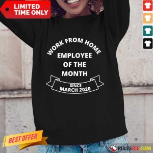 Good Work From Home Employee Of The Month Since March 2020 Long-Sleeved