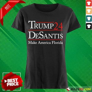 Happy Donald Trump 24 Desantis Make America Florida Ladies Tee