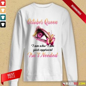 Happy Eye And Butterfly October Queen I Am Who I Am Your Approval Long-Sleeved