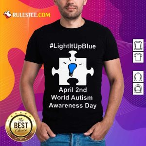Happy Light It Up Blue April 2 Nd World Autism Awareness Day Shirt