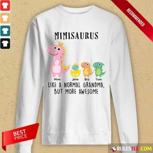Happy Mimisaurus Like A Normal Grandma But More Awesome Long-Sleeved