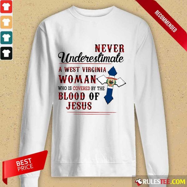 Happy Never Underestimate A West Virginia Woman Who Is Covered By The Blood Of Jesus Long-Sleeved
