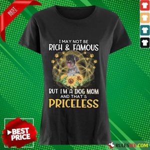 Happy Standard Schnauzer I May Not Be Rich And Famous But I Am A Dog Mom And That Is Priceless Ladies Tee