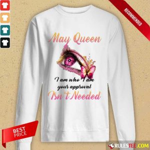 Hot Eye And Butterfly May Queen I Am Who I Am Your Approval Long-Sleeved