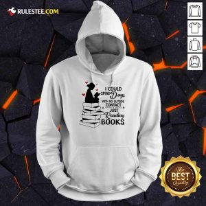 Hot I Could Spend Days With No Outside Contact Just Reading Books Hoodie
