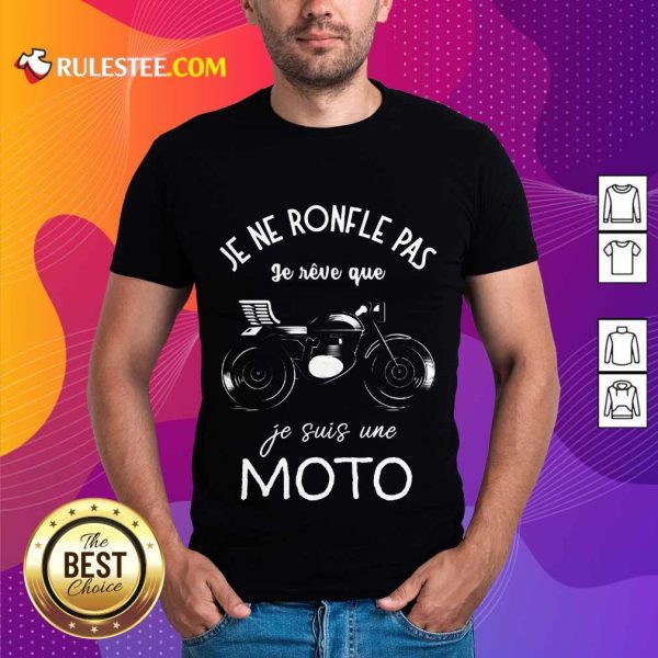 Hot Je Ne Ronfle Pas Je Reve Que Je Suis Une Moto Shirt
