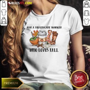 Hot Just A Healthcare Worker Who Loves Fall Ladies Tee