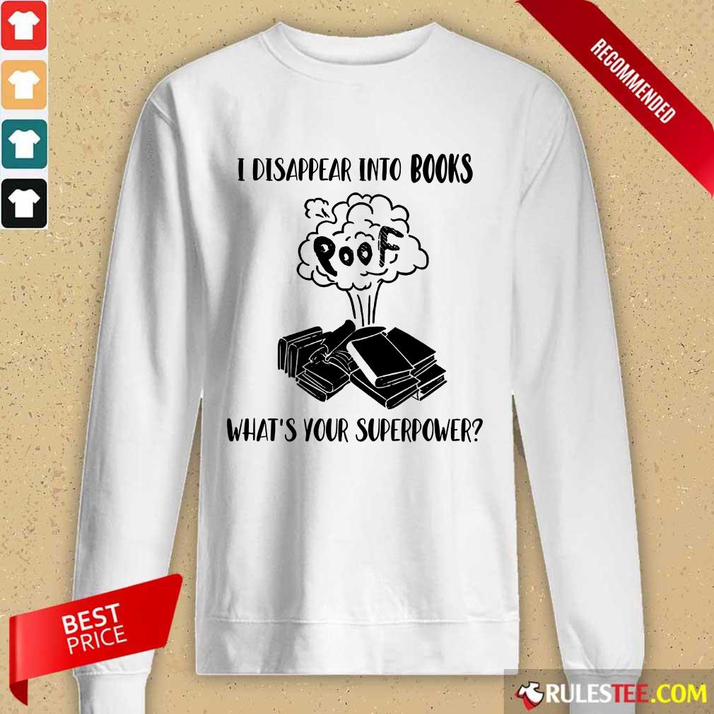 I Disappear Into Books Poof What’s Your Superpower Long-Sleeved
