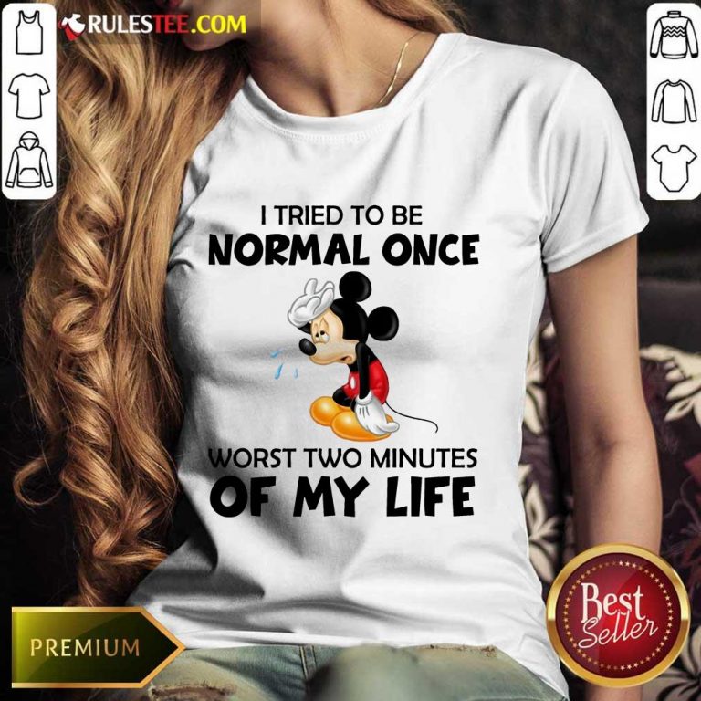 Mickey I Tried To Be Normal Once Ladies Tee