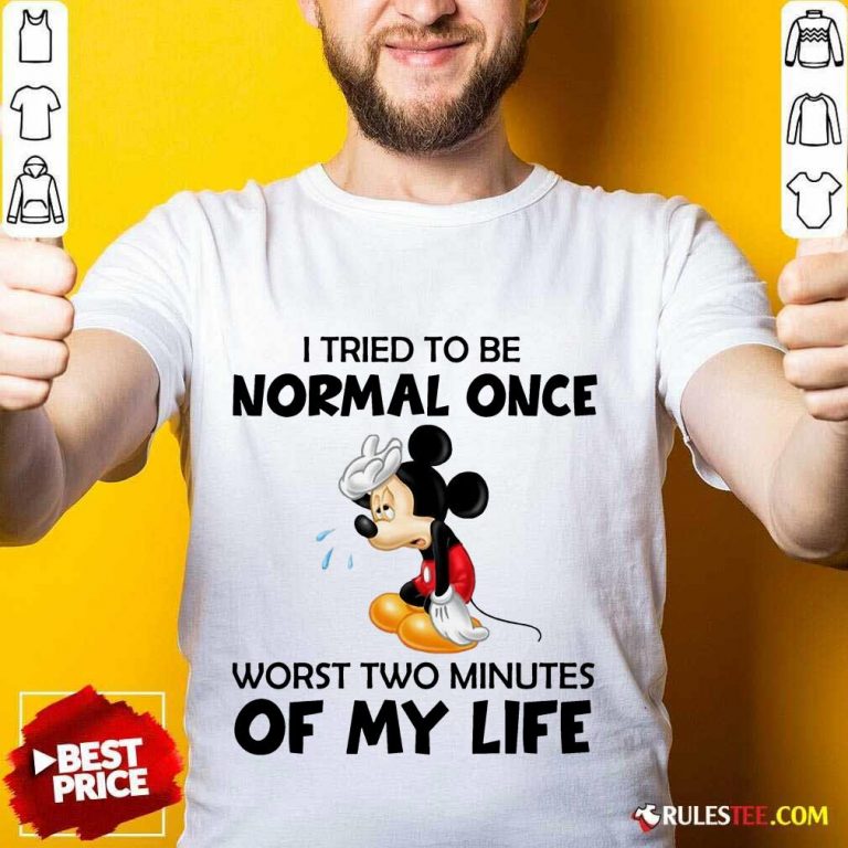 Mickey I Tried To Be Normal Once Shirt