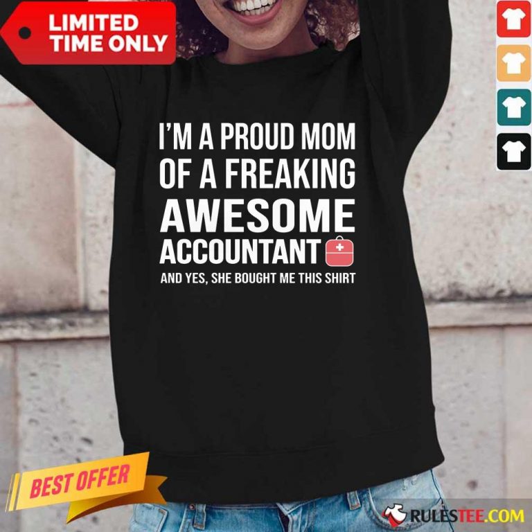 Nice I'm A Proud Mom Of A Freaking Awesome Accountant Long-Sleeved
