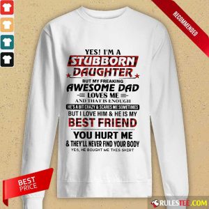 Nice Yes Im A Stubborn Daughter But Not Yours I Am The Property Of A Freaking Long-Sleeved