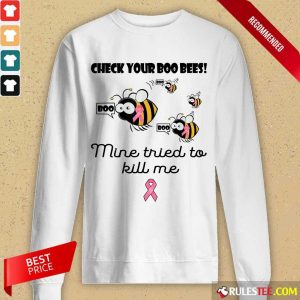 Original Check Your Boo Bees Mine Tried To Kill Me Long-Sleeved