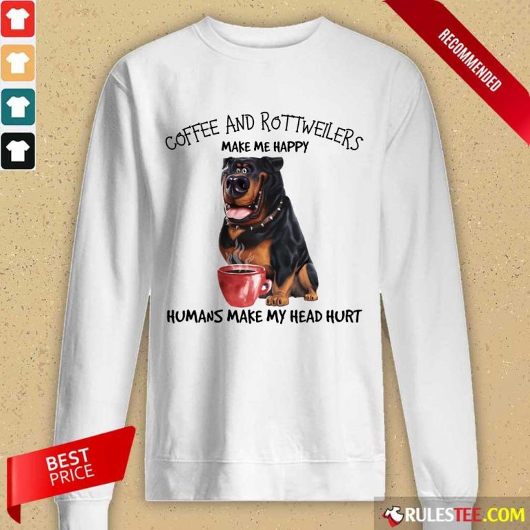 Original Coffee And Rottweiler Make Me Happy Humans Long-Sleeved