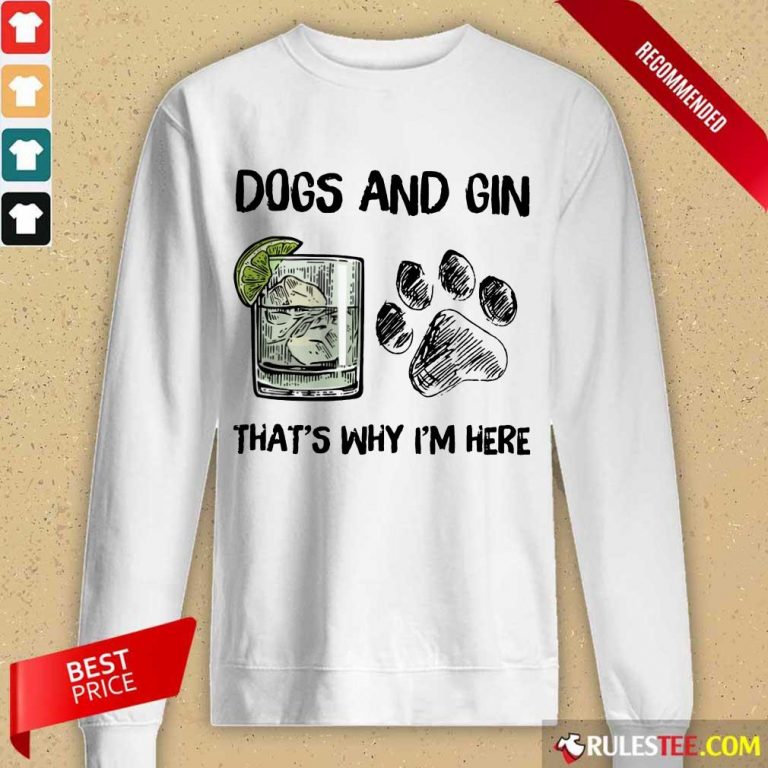 Original Dog And Gin That's Why I'm Here Long-Sleeved