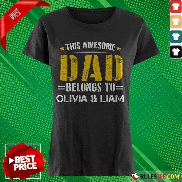 Original This Awesome Dad Belongs To Olivi And Liam Ladies Tee