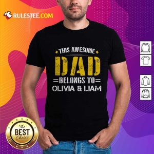 Original This Awesome Dad Belongs To Olivi And Liam Shirt