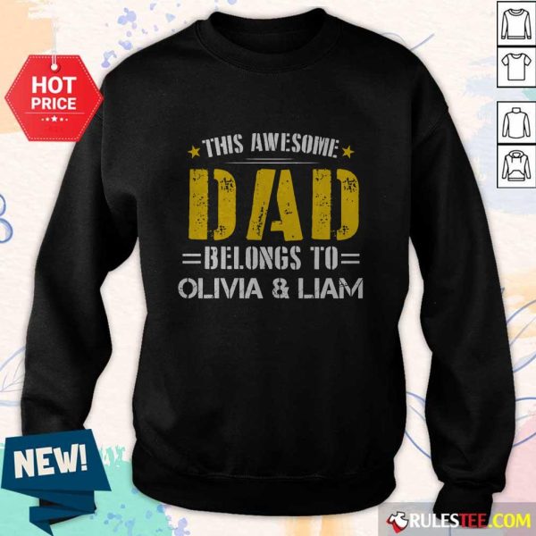 Original This Awesome Dad Belongs To Olivi And Liam Sweater