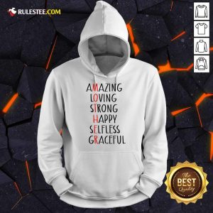 Perfect Amazing Loving Strong Happy Selfless Graceful Hoodie