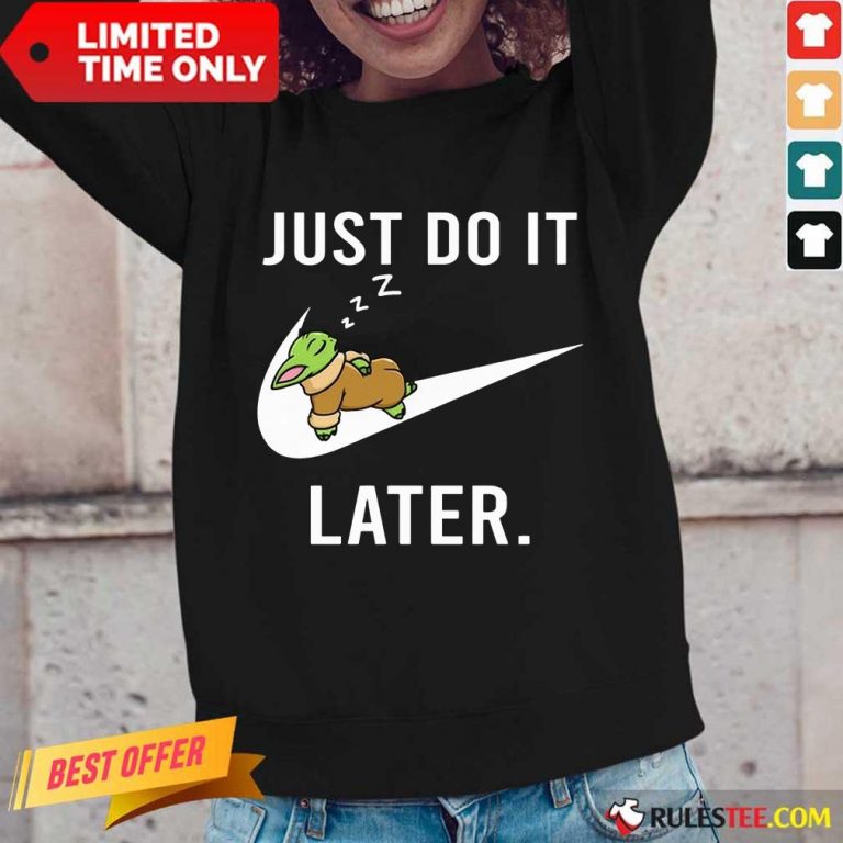 Perfect Baby Yoda Sleep Just Do It Later Long-Sleeved