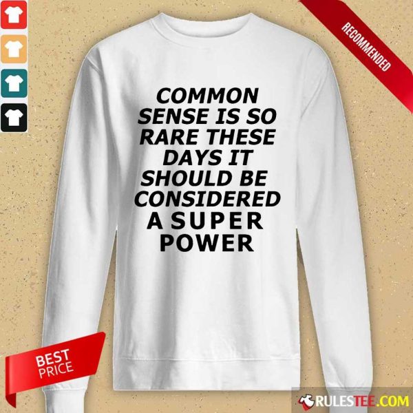 Premium Common Sense Is So Rare These Days It Should Be Considered A Super Power Long-Sleeved