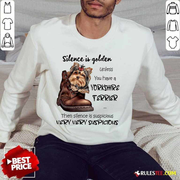Premium Silence Is Golden Unless You Have A Yorkshire Terrier Sweater