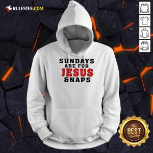 Premium Sundays Are For Jesus And Naps Hoodie