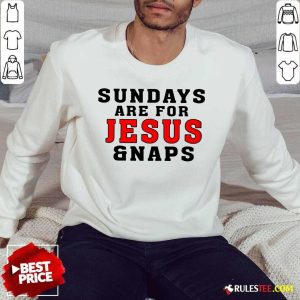 Premium Sundays Are For Jesus And Naps Sweater