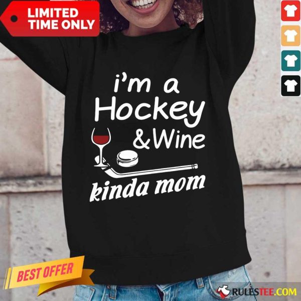 Pretty I Am A Hockey And Wine Kinda Mom Long-Sleeved