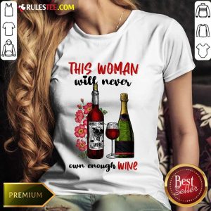 This Woman Will Never Own Enough Wine Ladies Tee