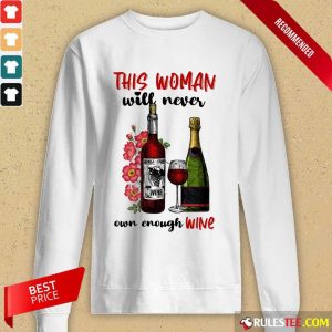 This Woman Will Never Own Enough Wine Long-Sleeved