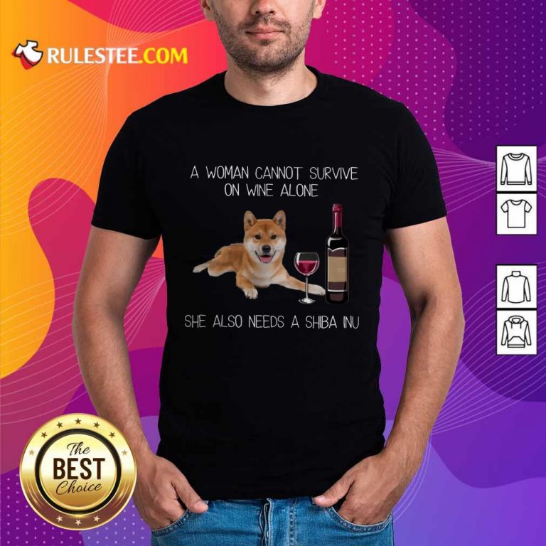 Top A Woman Cannot Survive On Wine Alone She Also Needs A Shiba Inu Shirt