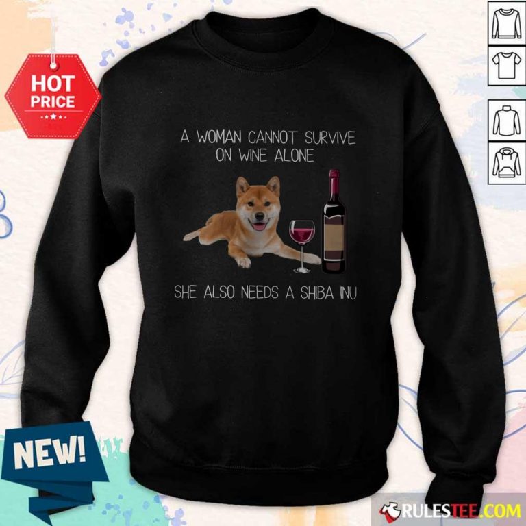 Top A Woman Cannot Survive On Wine Alone She Also Needs A Shiba Inu Sweater