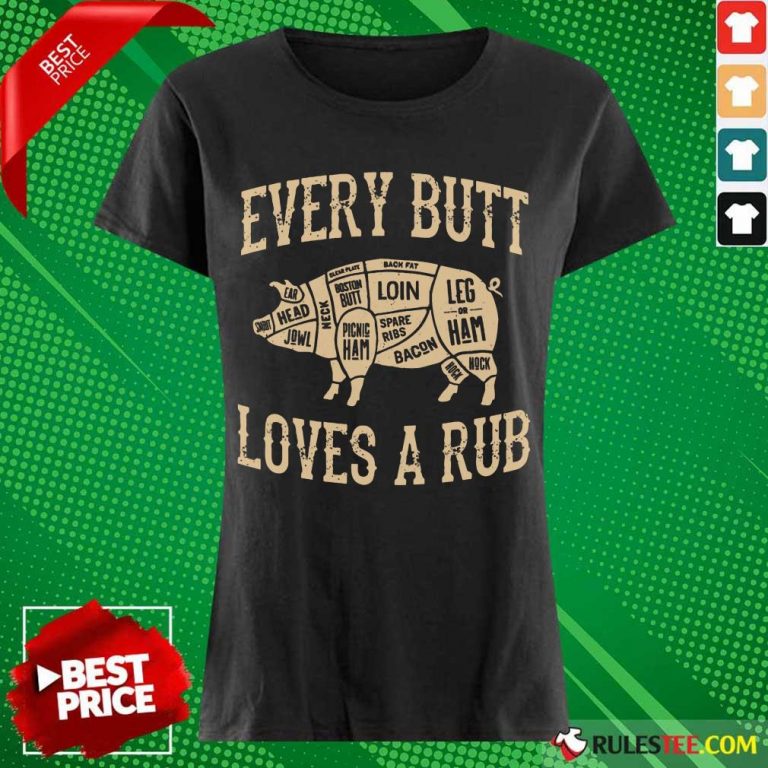 Top Every Butt Loves A Rub BBQ Ladies Tee