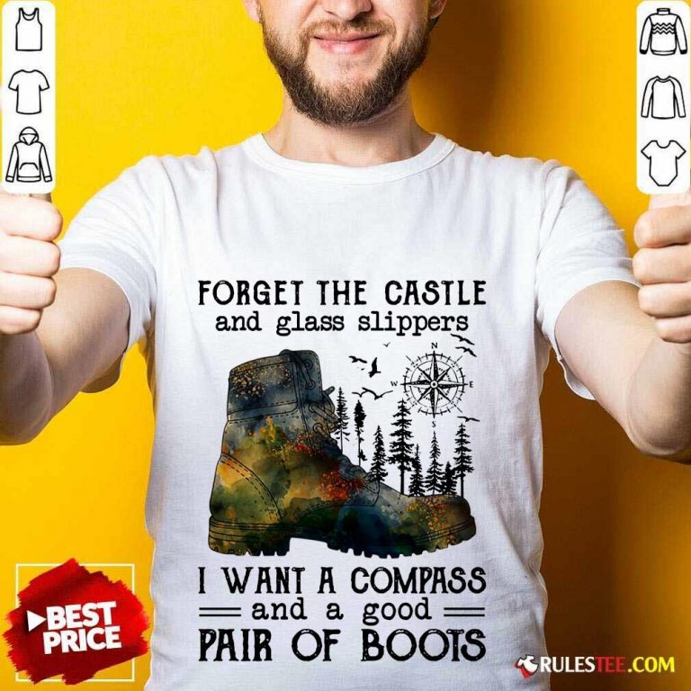 Top Forget The Castle And Glass Slippers I Want A Compass Shirt
