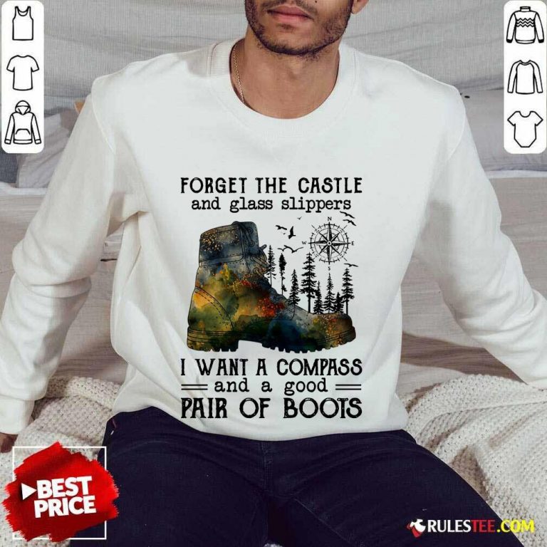 Top Forget The Castle And Glass Slippers I Want A Compass Sweater
