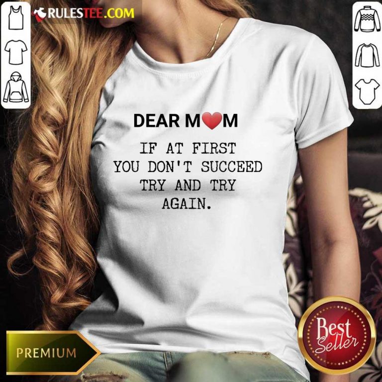 Top If At First You Don’t Succee Try And Try Again Happy Mother’s Day Ladies Tee