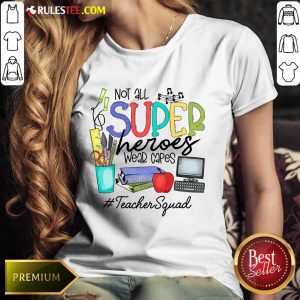 Top Not All Superheroes Wear Capes Teacher Squad Ladies Tee