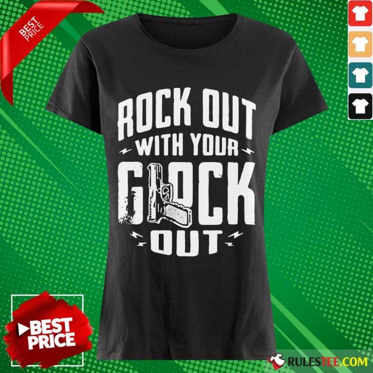 Top Rock Out With Your Glock Out Ladies Tee
