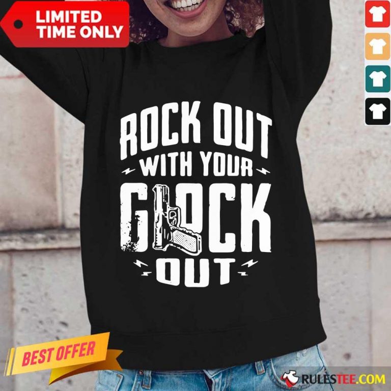 Top Rock Out With Your Glock Out Long-Sleeved