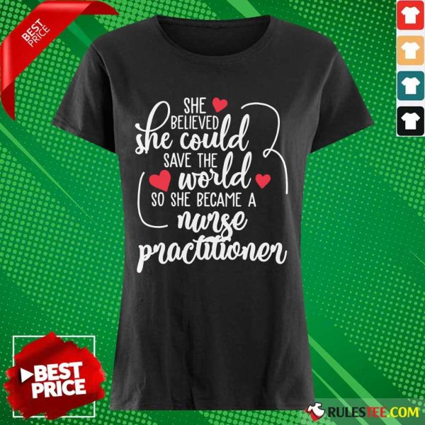 Top She Could Save The World So She Became An Nurse Practitioner Ladies Tee