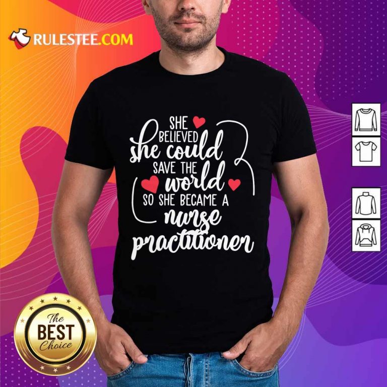 Top She Could Save The World So She Became An Nurse Practitioner Shirt