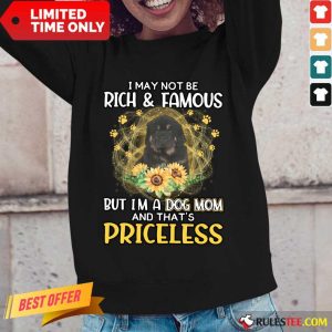 Top Tibetan Mastiff I May Not Be Rich And Famous But I Am A Dog Mom And That Is Priceless Long-Sleeved