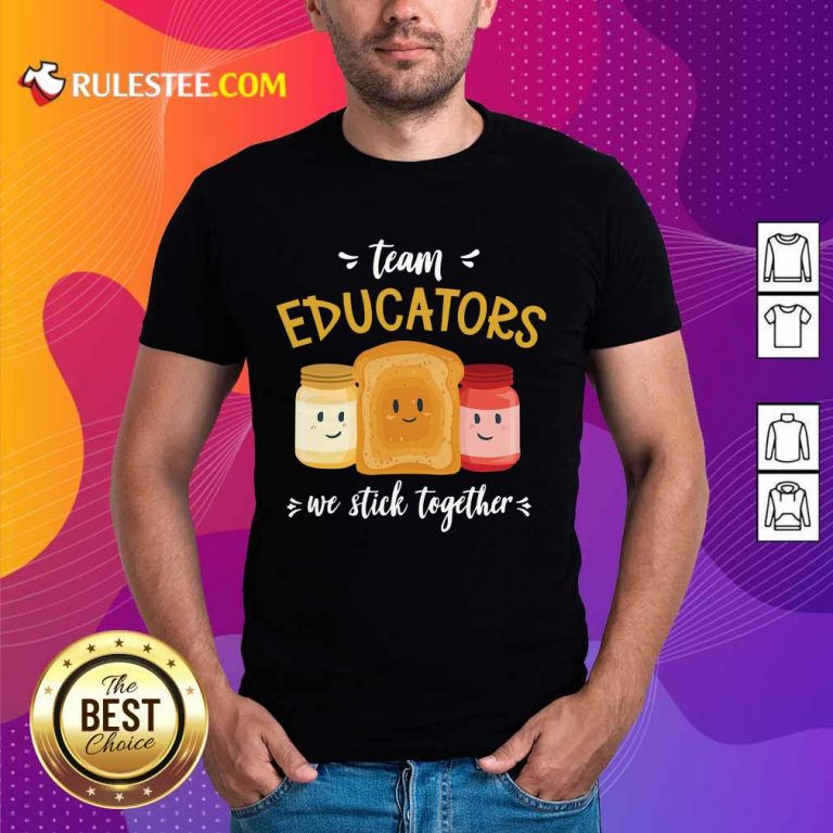 We Stick Together Sandwich Team Educator Shirt