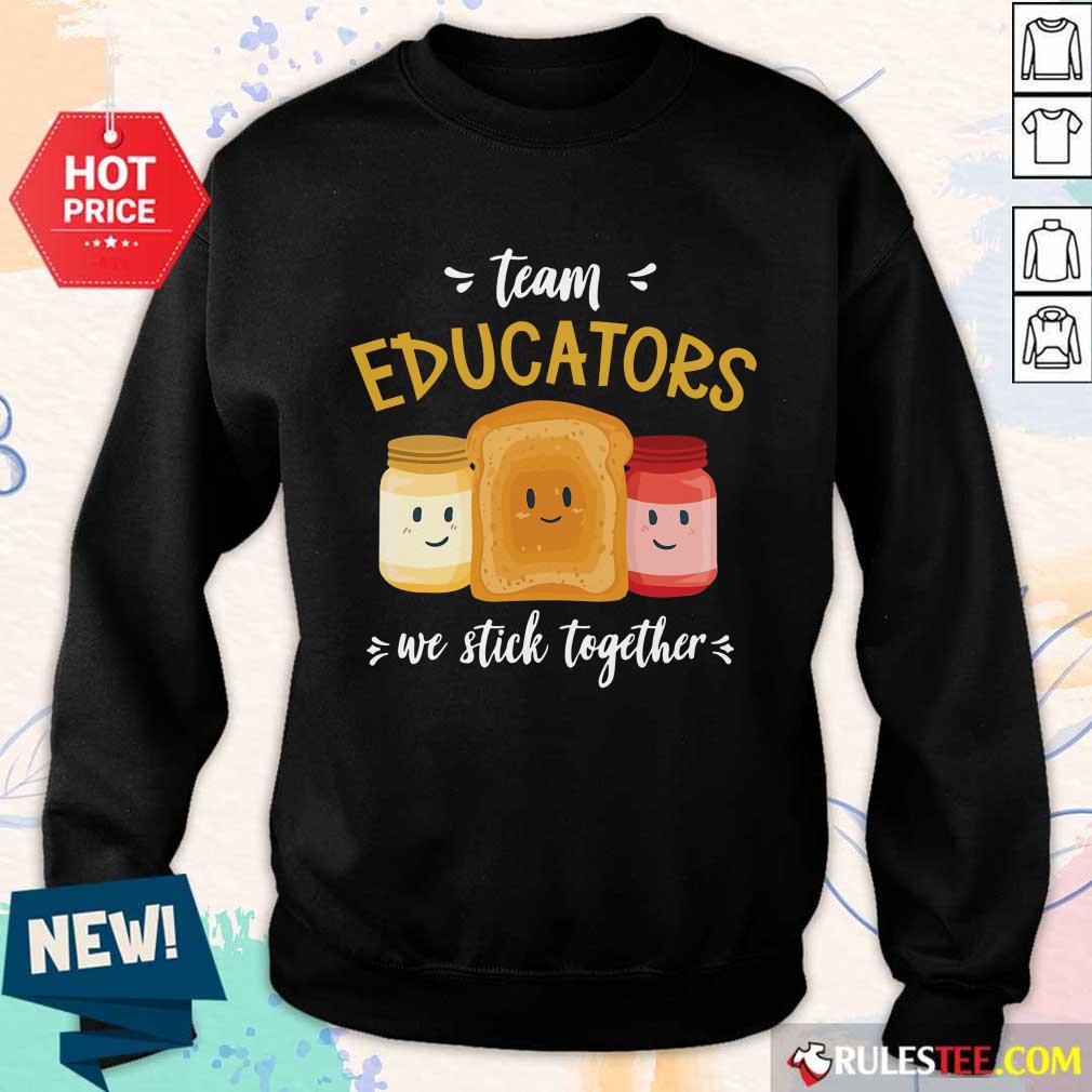 We Stick Together Sandwich Team Educator Sweater