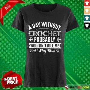 A Day Without Crochet Probably Ladies Tee
