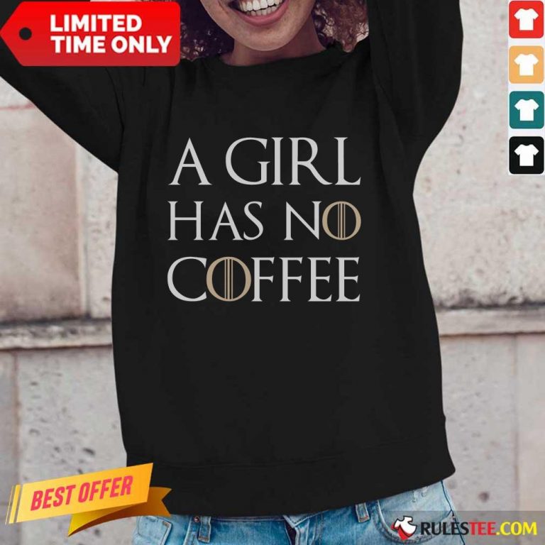 A Girl Has No Coffee Long-Sleeved