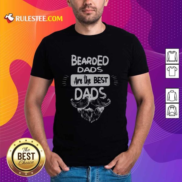 Bearded Dads Are The Best Dads Shirt