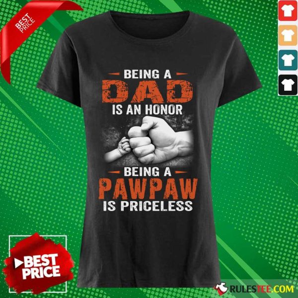Being A Dad Pawpaw Is Priceless Ladies Tee