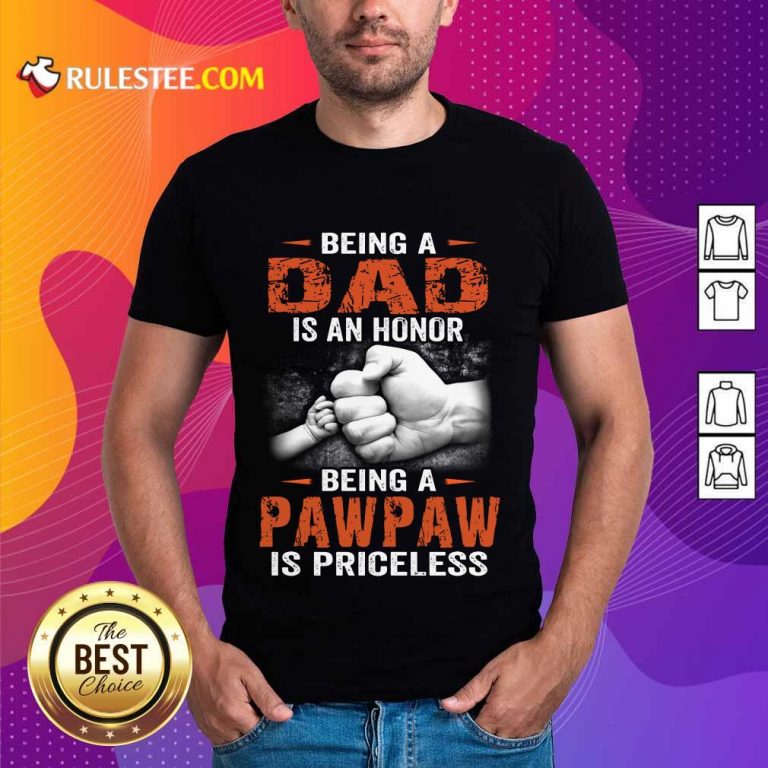 Being A Dad Pawpaw Is Priceless Shirt